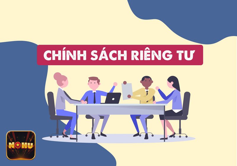 Quyền Riêng Tư - Quyền Riêng Tư trong chính sách vận hành của NoHu Quyền Riêng Tư - Quyền Riêng Tư trong chính sách vận hành của NoHu
